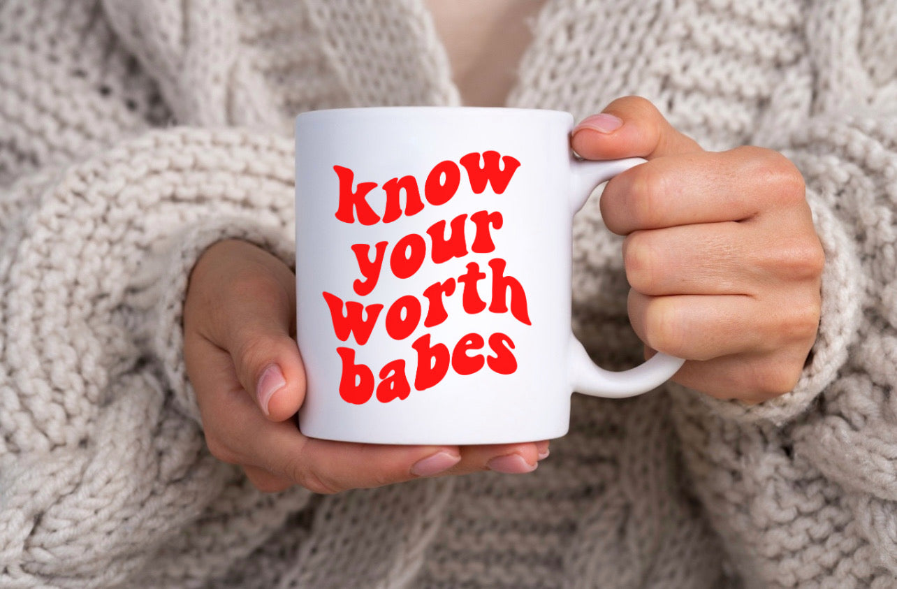 Know your worth babes - MUG