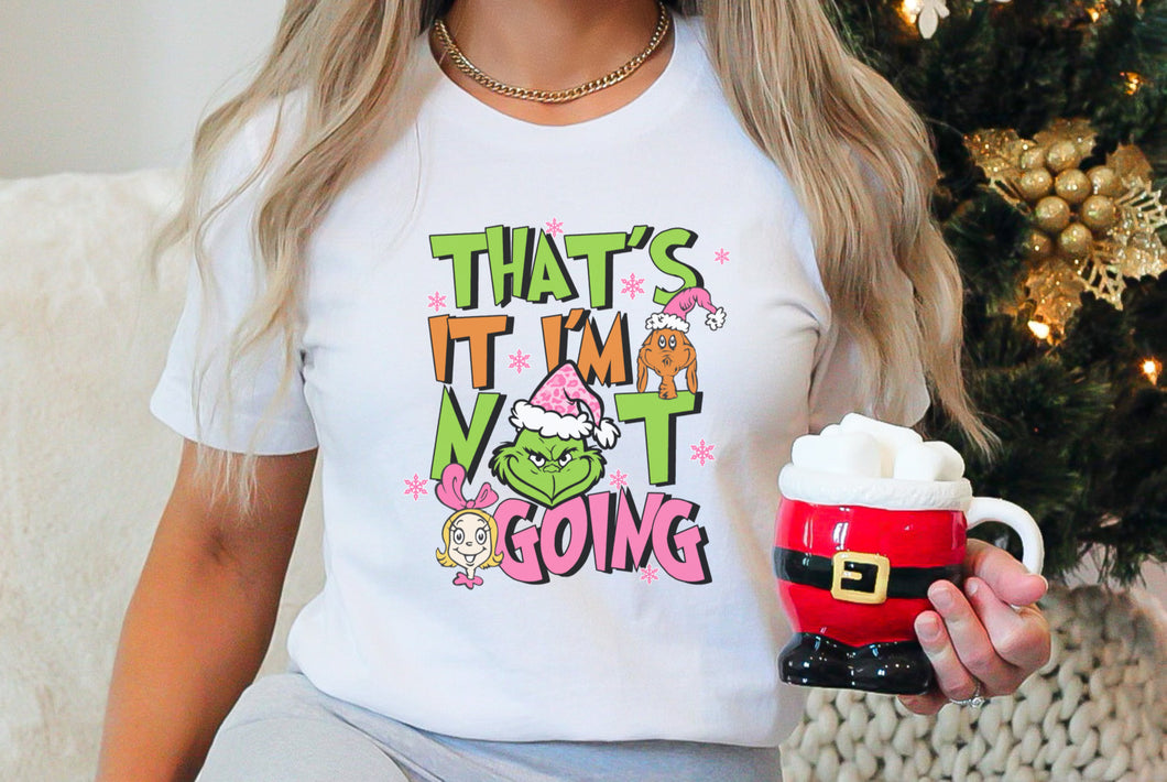 That’s it im not going - T-Shirt Unisex All Sizes