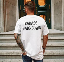 Load image into Gallery viewer, Badass Dads Club  - Tee’s &amp; Sweatshirts
