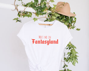 Meet me in fantasyland  T-Shirt Unisex All Sizes