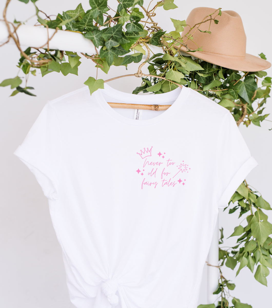 Never too old for fairy tales  T-Shirt Unisex All Sizes