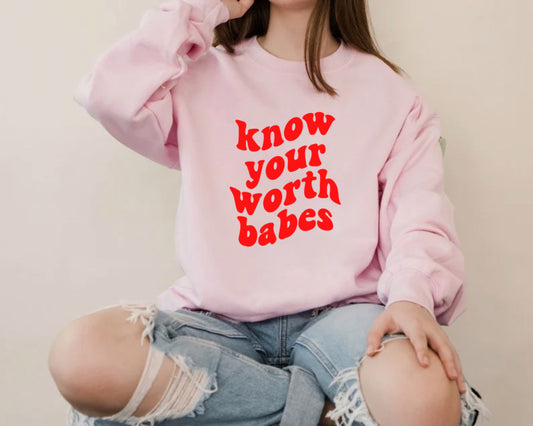 Know your worth babes  - Tee’s & Sweatshirts