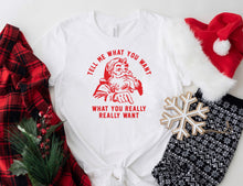 Load image into Gallery viewer, Tell me what you want  - Tee’s &amp; Sweatshirts
