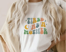 Load image into Gallery viewer, Tired as a mother  - T-Shirt Unisex All Sizes
